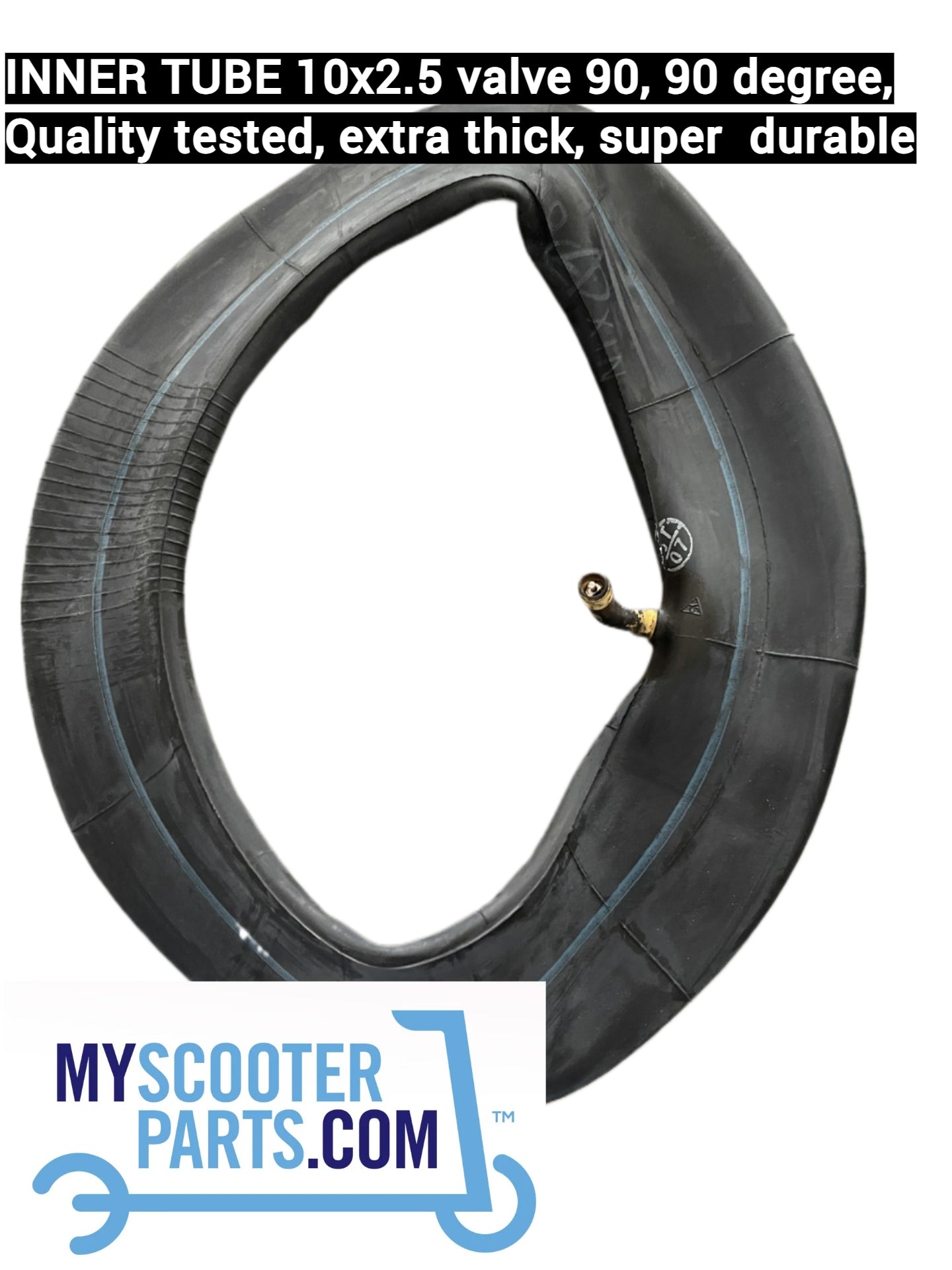 Electric scooter INNER TUBE 10x2.5 (90º degree valve)  2mm Super thick and durable, SUIT ANY 10 INCH TYRES
